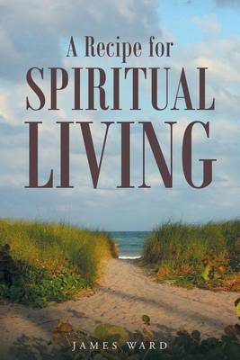 A Recipe for Spiritual Living (Paperback)