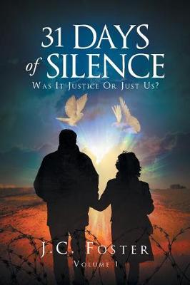 31 Days of Silence: Was It Justice or Just Us? Volume 1 (Paperback)