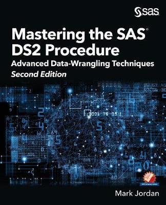 Mastering the SAS DS2 Procedure: Advanced Data-Wrangling Techniques, Second Edition (Paperback)