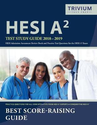 HESI A2 Study Guide 2018-2019: HESI Admission Assessment Review Book and Practice Test Questions for the HESI A2 Exam (Paperback)