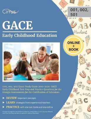 GACE Early Childhood Education (001, 002; 501) Exam Study Guide 2019-2020: GACE Early Childhood Test Prep and Practice Questions for the Georgia Assessments for the Certification of Educators (Paperback)