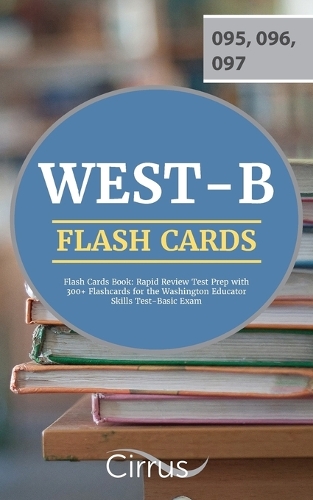 WEST-B Flash Cards Book: Rapid Review Test Prep with 300+ Flashcards for the Washington Educator Skills Test-Basic Exam (Paperback)