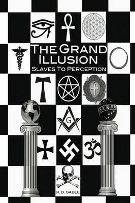 The Grand Illusion: Slaves to Perception (Paperback)