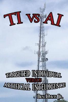 Ti Vs AI: Targeted Individual vs. Artificial Intelligence (Paperback)