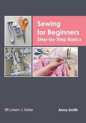 Sewing for Beginners: Step-By-Step Basics (Hardback)