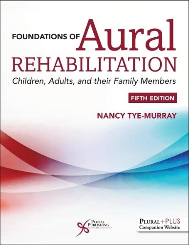 Foundations of Aural Rehabilitation: Children, Adults, and their Family Members (Paperback)