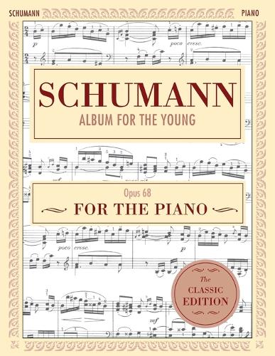 Schumann: Album for the Young, Op. 68: Piano Solo (Schirmer's Library of Musical Classics) (Paperback)