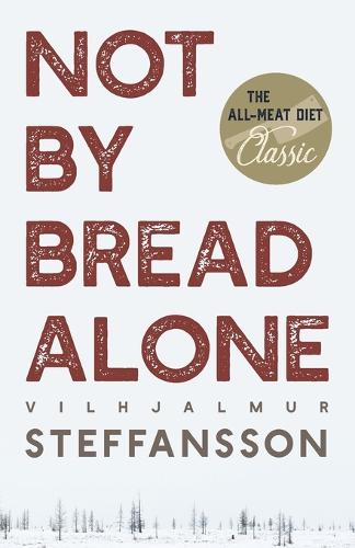 Not by Bread Alone (Paperback)