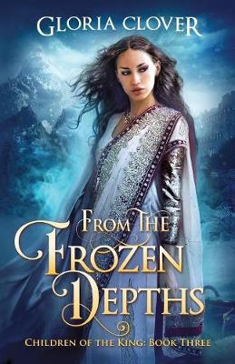 From the Frozen Depths: Children of the King Book 3 - Children of the King 3 (Paperback)