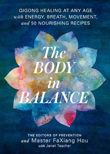 Body in Balance: Qigong Healing at Any Age with Energy, Breath, Movement, and 50 Nourishing Recipes (Paperback)