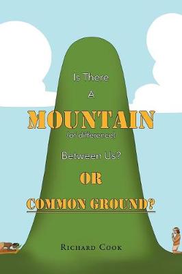 Is There a Mountain of Difference Between Us or 'Common Ground'? (Paperback)