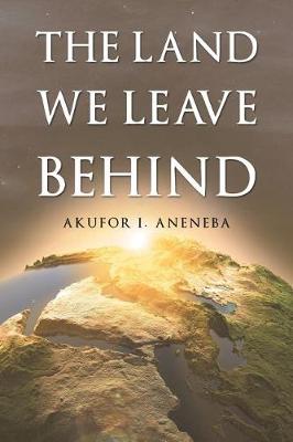 The Land We Leave Behind (Paperback)