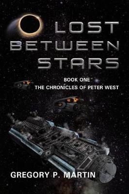 Lost Between Stars: Book One the Chronicles of Peter West (Paperback)