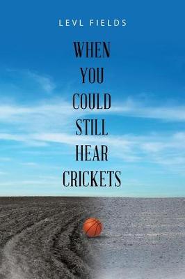 When You Could Still Hear Crickets (Paperback)