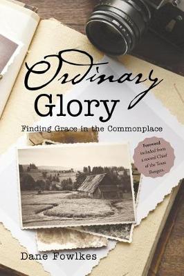 Ordinary Glory: Finding Grace in the Commonplace (Paperback)