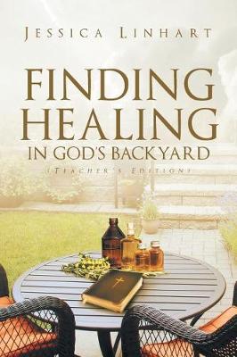 Finding Healing in God's Backyard: Teacher's Edition (Paperback)