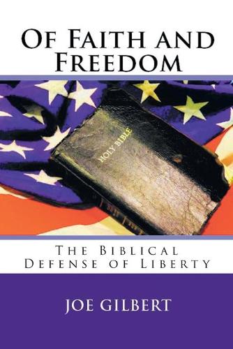 Of Faith and Freedom a Christian's Guide to Restoring America (Paperback)