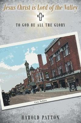 Jesus Christ Is Lord of the Valley: To God Be All the Glory (Paperback)