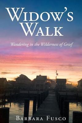 Widow's Walk: Wandering in the Wilderness of Grief (Paperback)