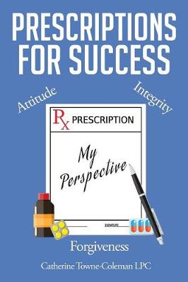 Prescriptions for Success: My Perspective (Paperback)