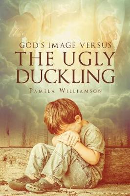 God's Image Versus the Ugly Duckling (Paperback)