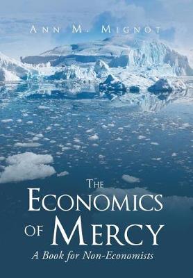 The Economics of Mercy: A Book for Non-Economists (Hardback)