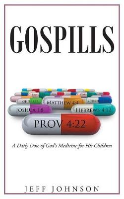 Gospills: A Daily Dose of God's Medicine for His Children (Paperback)