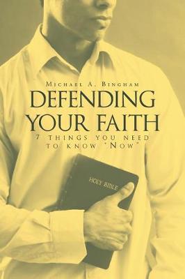 Defending Your Faith: 7 Things You Need to Know Now (Paperback)