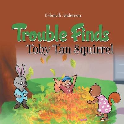 Trouble Finds Toby Tan Squirrel (Paperback)
