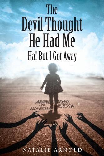 The Devil Thought He Had Me: Ha! But I Got Away (Paperback)
