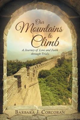 Our Mountains to Climb: A Journey of Love and Faith Through Trials (Paperback)