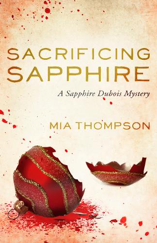 Sacrificing Sapphire: A Sapphire Dubois Mystery - Sapphire Dubois Mysteries 4 (Paperback)