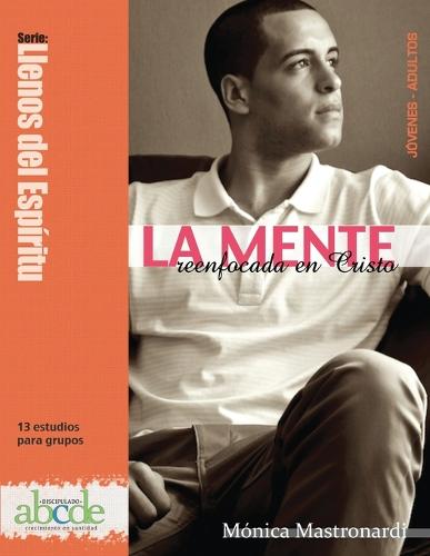 La Mente Reenfocada En Cristo - Disciulado - Crecimiento En Santidad (Paperback)