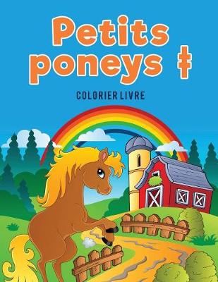 Petits Poneys + Colorier Livre (Paperback)