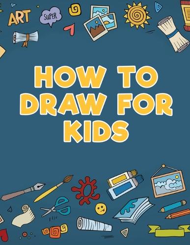 How to Draw for Kids (Paperback)