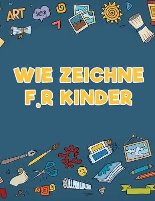 Wie Zeichne F, R Kinder (Paperback)