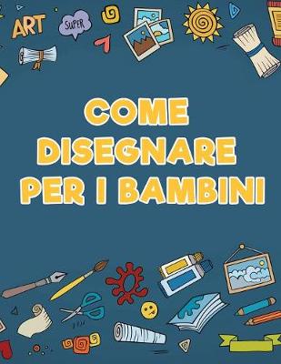 Come Disegnare Per I Bambini (Paperback)