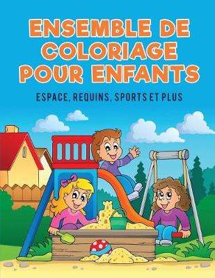 Ensemble de Coloriage Pour Enfants: Espace, Requins, Sports Et Plus (Paperback)