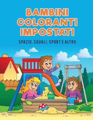 Bambini Coloranti Impostati: Spazio, Squali, Sport E Altro (Paperback)
