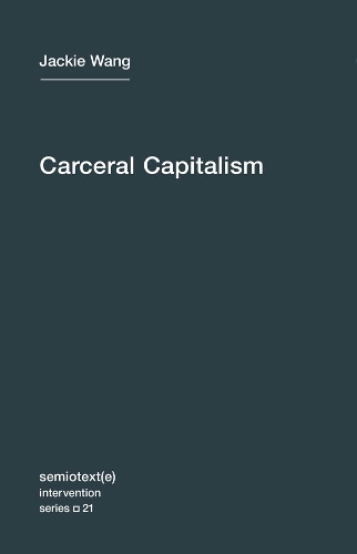 Carceral Capitalism: Volume 21 - Semiotext(e) / Intervention Series (Paperback)