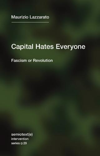 Capital Hates Everyone: Fascism or Revolution (Paperback)