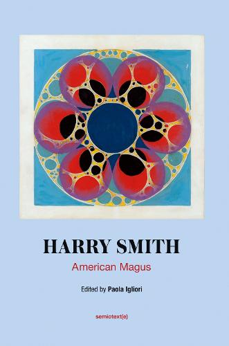 American Magus Harry Smith: A Modern Alchemist - Semiotext(e) / Native Agents (Paperback)