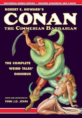 Robert E. Howard's Conan the Cimmerian Barbarian: The Complete Weird Tales Omnibus (Hardback)