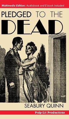 Pledged to the Dead: A Classic Pulp Fiction Novelette First Published in the October 1937 Issue of Weird Tales Magazine: A Jules de Grandin Story (Hardback)