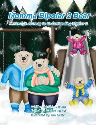 Momma Bipolar 2 Bear: A Family's Journey to Understanding Bipolar 2 (Hardback)