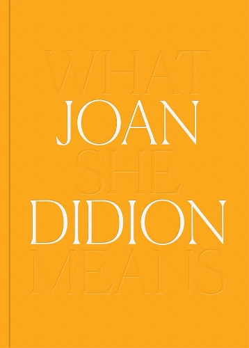 Joan Didion: What She Means (Hardback)