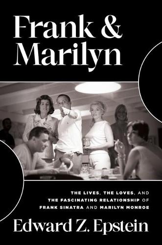 Frank & Marilyn: The Lives, the Loves, and the Fascinating Relationship of Frank Sinatra and Marilyn Monroe (Hardback)