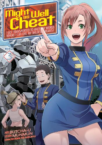 Might as Well Cheat: I Got Transported to Another World Where I Can Live My Wildest Dreams! (Manga) Vol. 3 - Might as Well Cheat: I Got Transported to Another World Where I Can Live My Wildest Dreams! (Manga) 3 (Paperback)