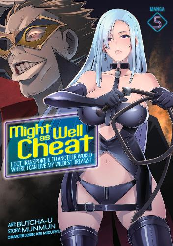 Might as Well Cheat: I Got Transported to Another World Where I Can Live My Wildest Dreams! (Manga) Vol. 5 - Might as Well Cheat: I Got Transported to Another World Where I Can Live My Wildest Dreams! (Manga) 5 (Paperback)
