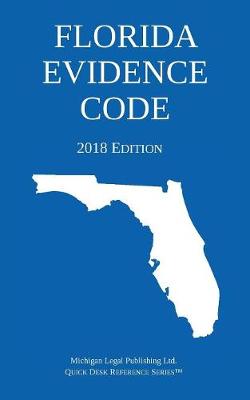 Florida Evidence Code; 2018 Edition (Paperback)